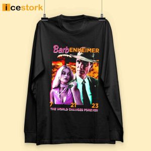 Barbenheimer The World Changes Forever Long Sleeve T Shirt