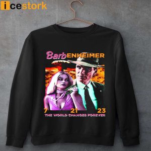 Barbenheimer The World Changes Forever Sweatshirt