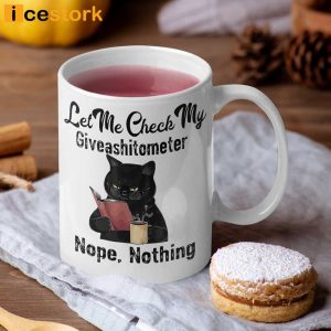 Black Cat Let Me Check My Giveashitometer Nope Nothing Coffee Mug