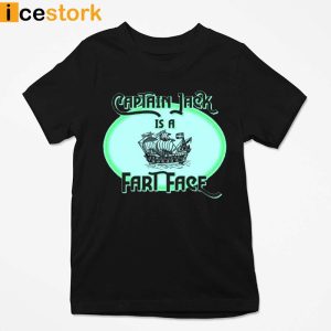 Captain Jack Is A Fart Face T Shirt 1000x1000