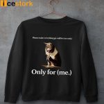 Cat Please Make Everything Go Well For Me Only For Me Shirt