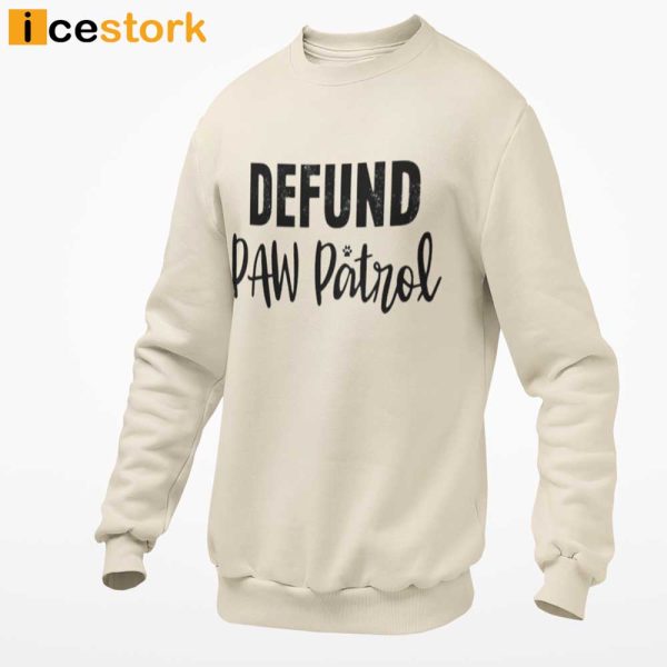 Defund Paw Patrol T-shirt Hoodie Sweatshirt Long Sleeve Tank Top