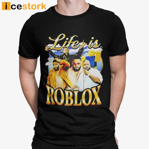 Dj Khaled Life Is Roblox Shirt Life Is Roblox Shirt Dj Khaled Life Is Roblox Tshirt Dj Khaled Life Is Roblox Dj Khaled Shirt