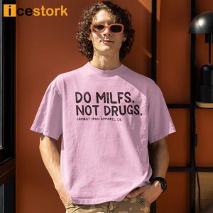 Do Milfs Not Drugs Combat Iron Apparel CO Shirt