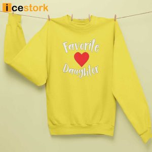 Favorite Daughter Sweatshirt Family Gift