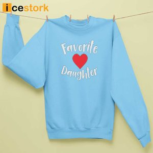 Favorite Daughter Sweatshirt Family Gift