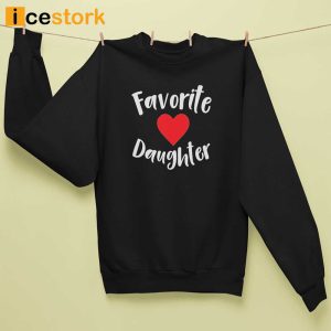 Favorite Daughter Sweatshirt Family Gift