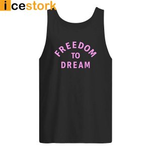 Freedom to dream shirt4