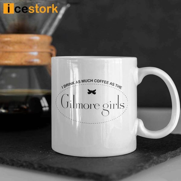 Gilmore Girls Mugs I Drink As Much Coffee As The Gilmore Girls Mugs