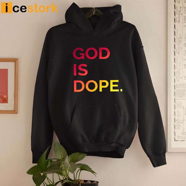 God is Dope Hoodies & T – shirts