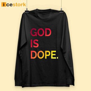 God is Dope Long Sleeve T shirt