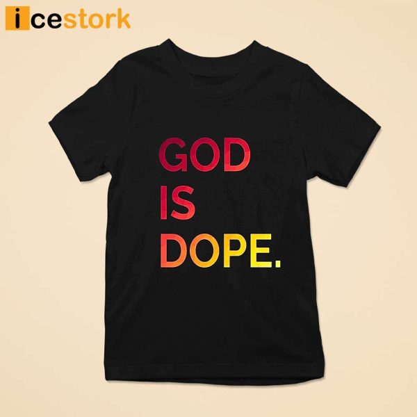 God is Dope Hoodies & T – shirts