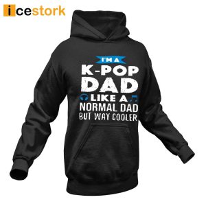 Gumball Im A K Pop Dad Like A Normal Dad But Way Cooler T shirt Sweatshirt Hoodie