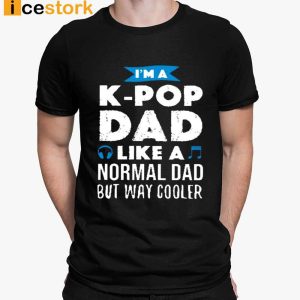 Gumball Im A K Pop Dad Like A Normal Dad But Way Cooler T shirt Sweatshirt Hoodie