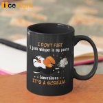 I Don’t Fart I Just Whisper In My Pants Sometimes It’s A Scream Mug