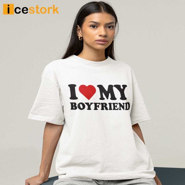 I Love My Boyfriend T-shirt For Women