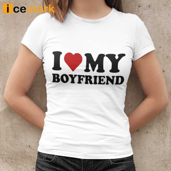 I Love My Boyfriend T-shirt For Women