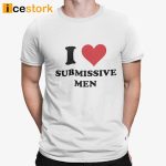 I Love Submissive Men T-shirt