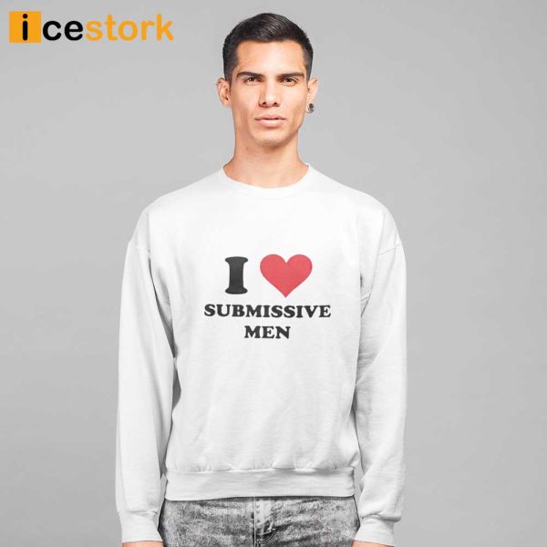 I Love Submissive Men T-shirt