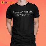 If You Can Read This I Have Diarrhea T Shirt, Sweatshirt, Hoodie