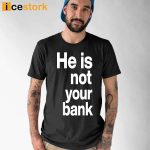 Israel Adesanya He Is Not Your Bank Shirt