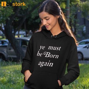 Kanye West Ye Must Be Born Again Hoodie