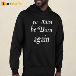 Kanye West Ye Must Be Born Again Hoodie