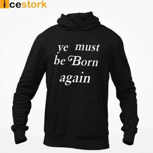 Kanye West Ye Must Be Born Again Hoodie