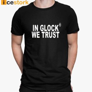 Kickz Galore In Glock We Trust Shirt Sweatshirt Hoodie