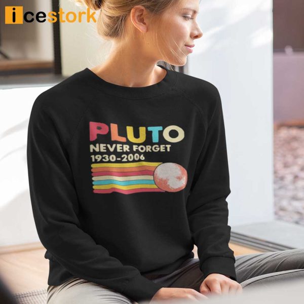 Pluto Never Forget 1930 2006 T Shirt, Sweatshirt, Hoodie