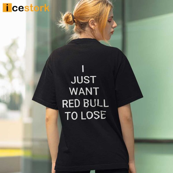 Willne I Just Want Red Bull To Lose Shirt