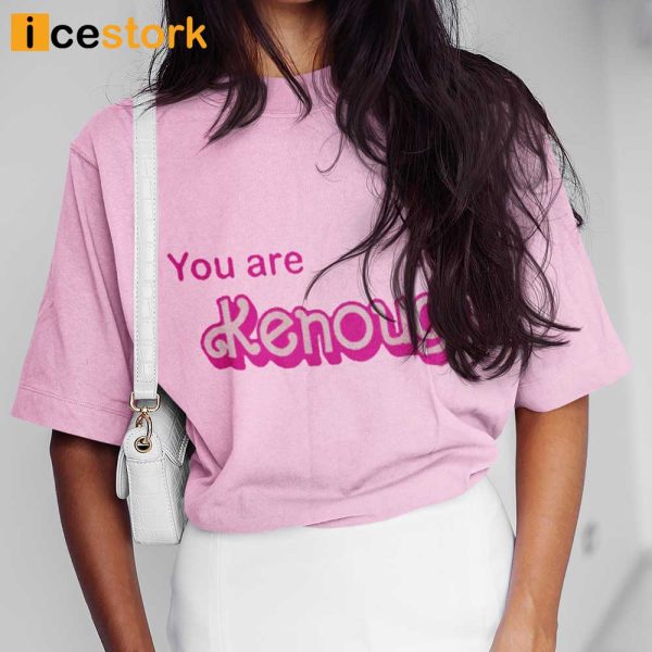 Barbie You Are Kenough T-shirt, Barbie You Are Kenough Sweatshirt, Barbie You Are Kenough Hoodie
