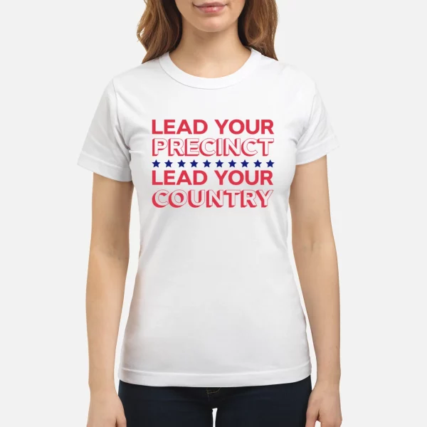 Lead your precinct lead your country shirt