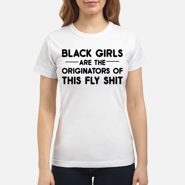 Black girls are the originators of this fly shirt
