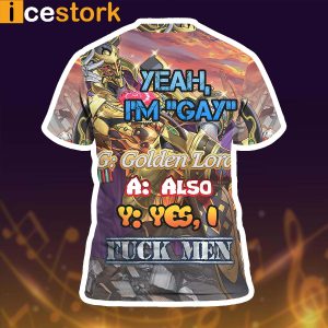 yeah im gay golden lord also yes I fuck men 3d shirt