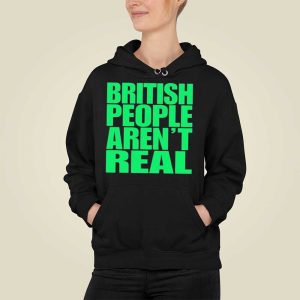 Abby British People Aren’t Real Shirt