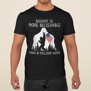Bigfoot Is More Believable Than 81 Million Votes American Flag Shirt