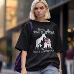 Bigfoot Is More Believable Than 81 Million Votes American Flag Shirt