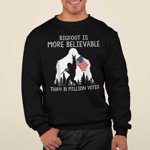 Bigfoot Is More Believable Than 81 Million Votes American Flag Shirt