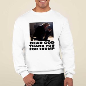 Dear God Thank You For Trump Shirt