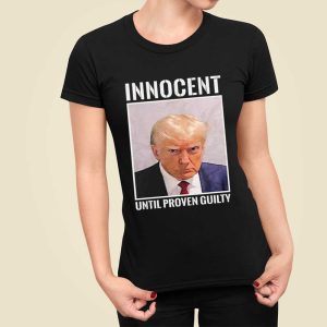 Donald Trump Mugshot Innocent Until Proven Guilty Shirt