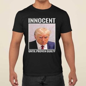 Donald Trump Mugshot Innocent Until Proven Guilty Shirt