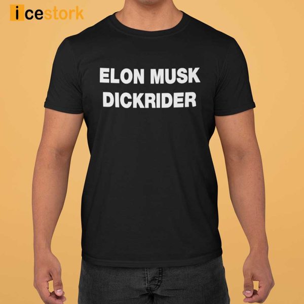 Elon Musk Dickrider Shirt, Hoodie, Woman Tee