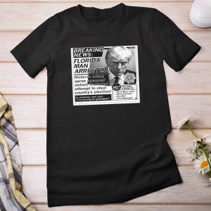 Florida Man Arrested Trump Mugshot T shirt