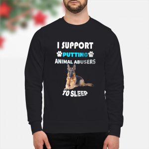 German Shepherd I support putting animal abusers to sleep shirta