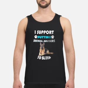 German Shepherd I support putting animal abusers to sleep shirthf