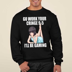 Go Work Your Cringe 9 5 I'll Be Gaming Shirt