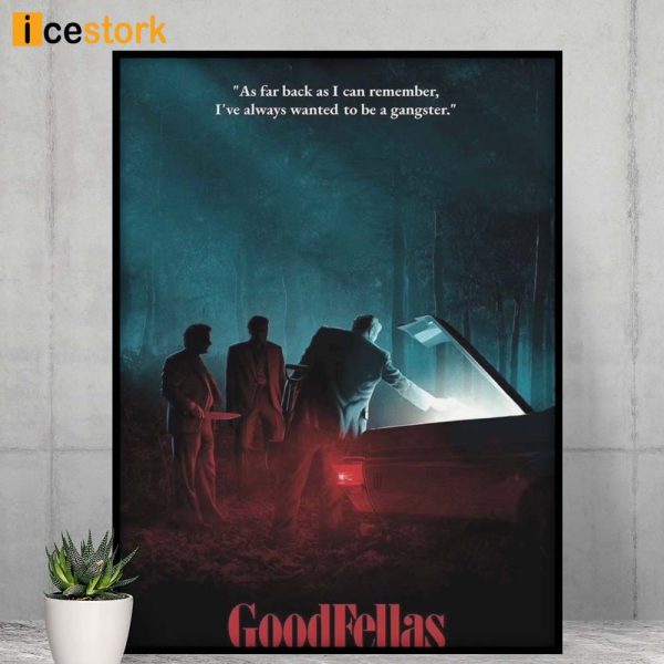 Goodfellas Movie Poster, As Far Back As I Can Remember I’ve Always wanted to be a Gangster Poster