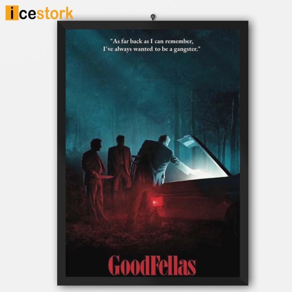 Goodfellas Movie Poster, As Far Back As I Can Remember I’ve Always wanted to be a Gangster Poster