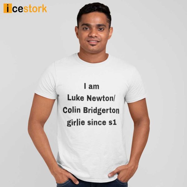 I Am Luke Newton Colin Bridgerton Girlie Since S1 Shirt, Hoodie, Tank Top